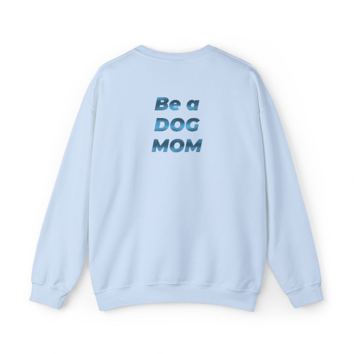 Love Life, Be a DOG MOM Crewneck Sweatshirt