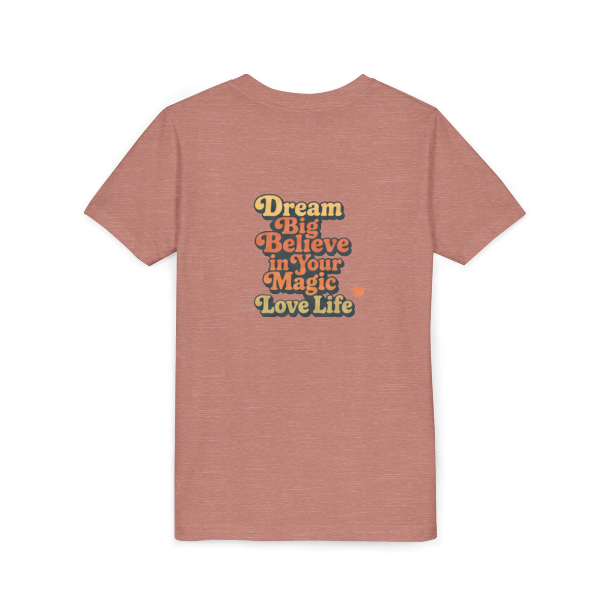 Unisex Youth Tee "Dream Big, Believe in Your Magic, Love Life" Retro Graphic