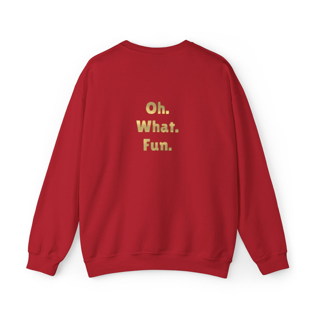 Feeling Festive Crewneck Sweatshirt — “Feeling Festive” Front, “Oh. What. Fun.” Back