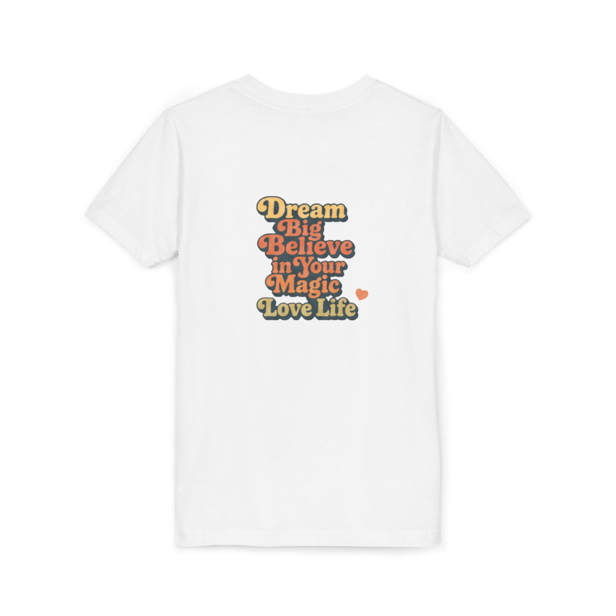 Unisex Youth Tee "Dream Big, Believe in Your Magic, Love Life" Retro Graphic