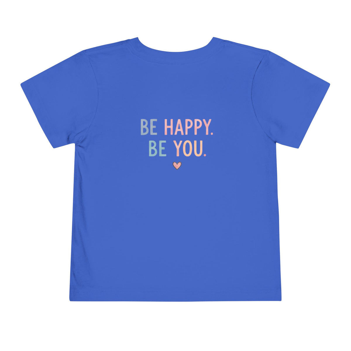 Toddler T-Shirt Smiley Face Be Happy. Be You. Backprint