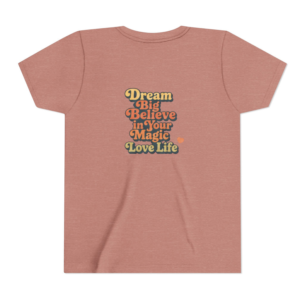 Unisex Youth Tee "Dream Big, Believe in Your Magic, Love Life" Retro Graphic