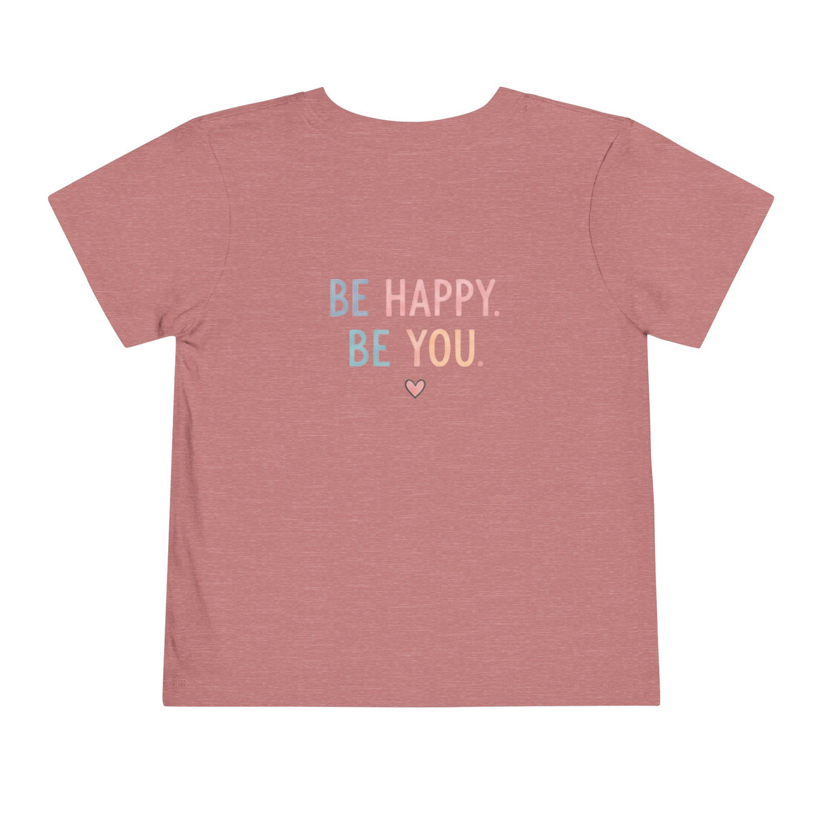 Toddler T-Shirt Smiley Face Be Happy. Be You. Backprint
