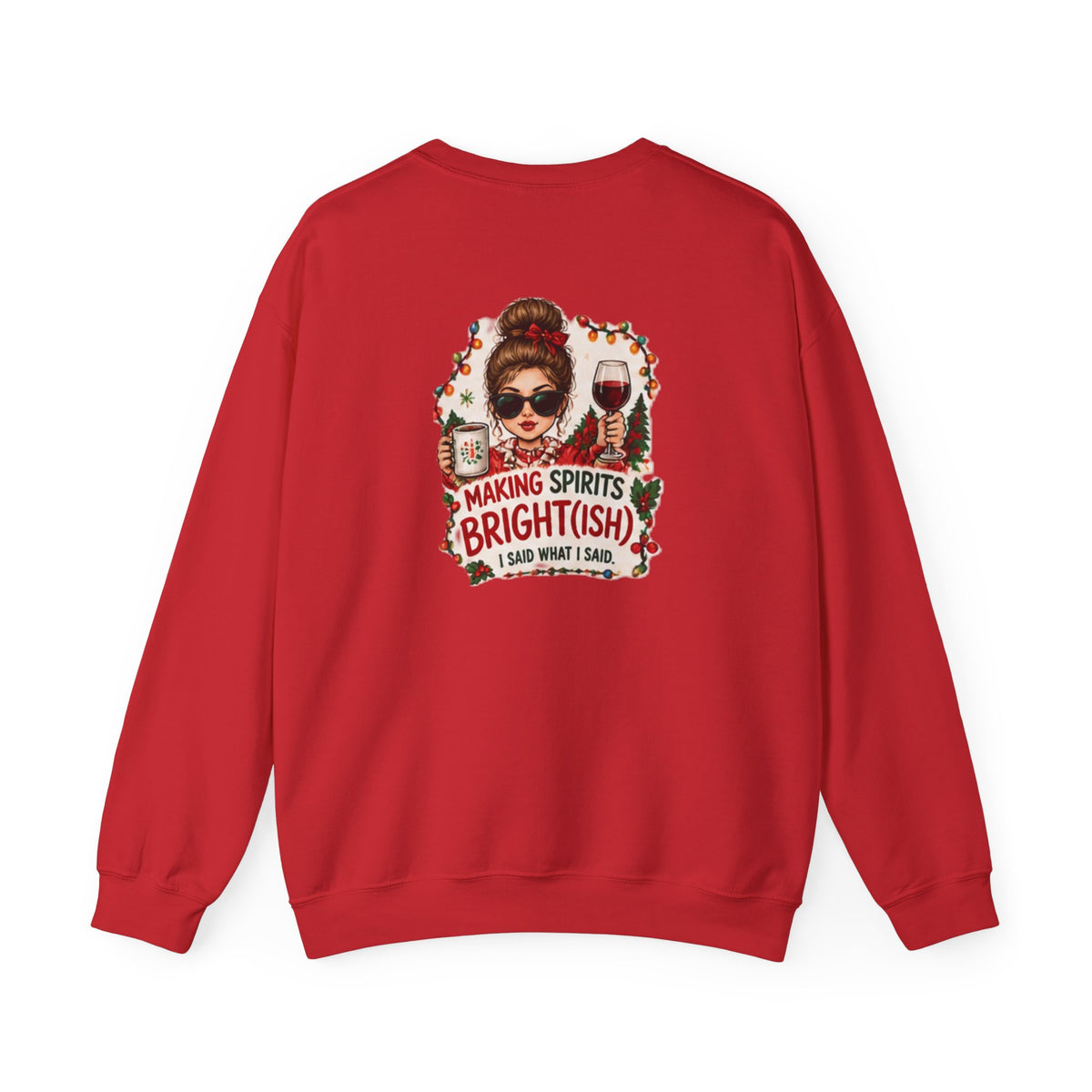 Here for the Good Times Sweatshirt — “Making Spirits Bright(ish)” Holiday Crewneck