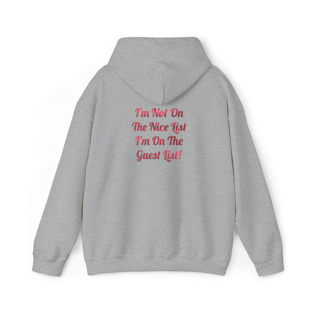 I’m Not On The Nice List — I’m On The Guest List Christmas Hoodie