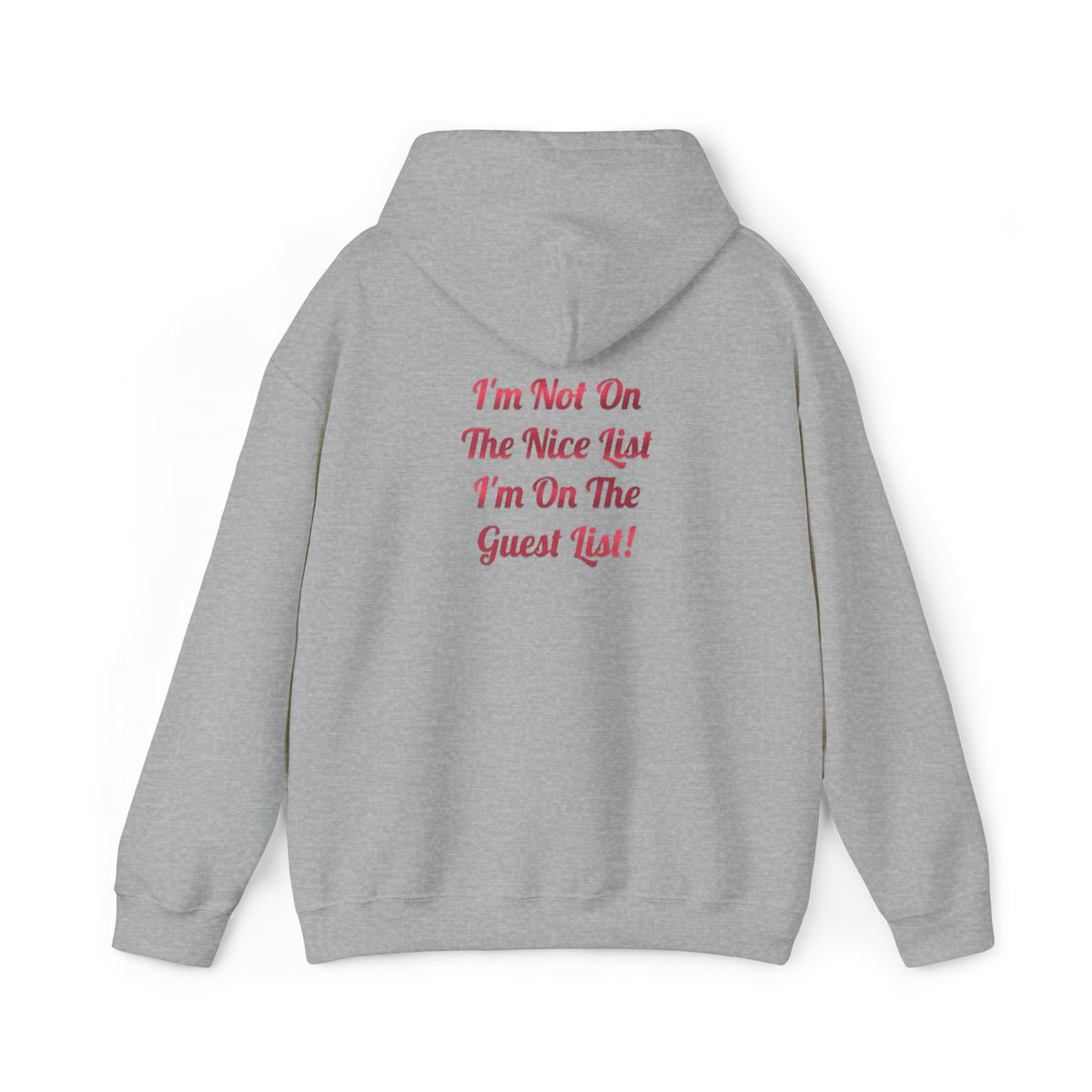 I’m Not On The Nice List — I’m On The Guest List Christmas Hoodie