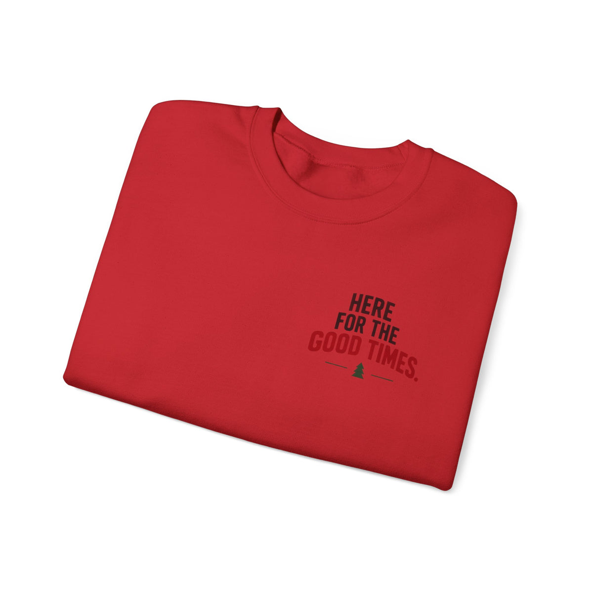 Here for the Good Times Sweatshirt — “Making Spirits Bright(ish)” Holiday Crewneck