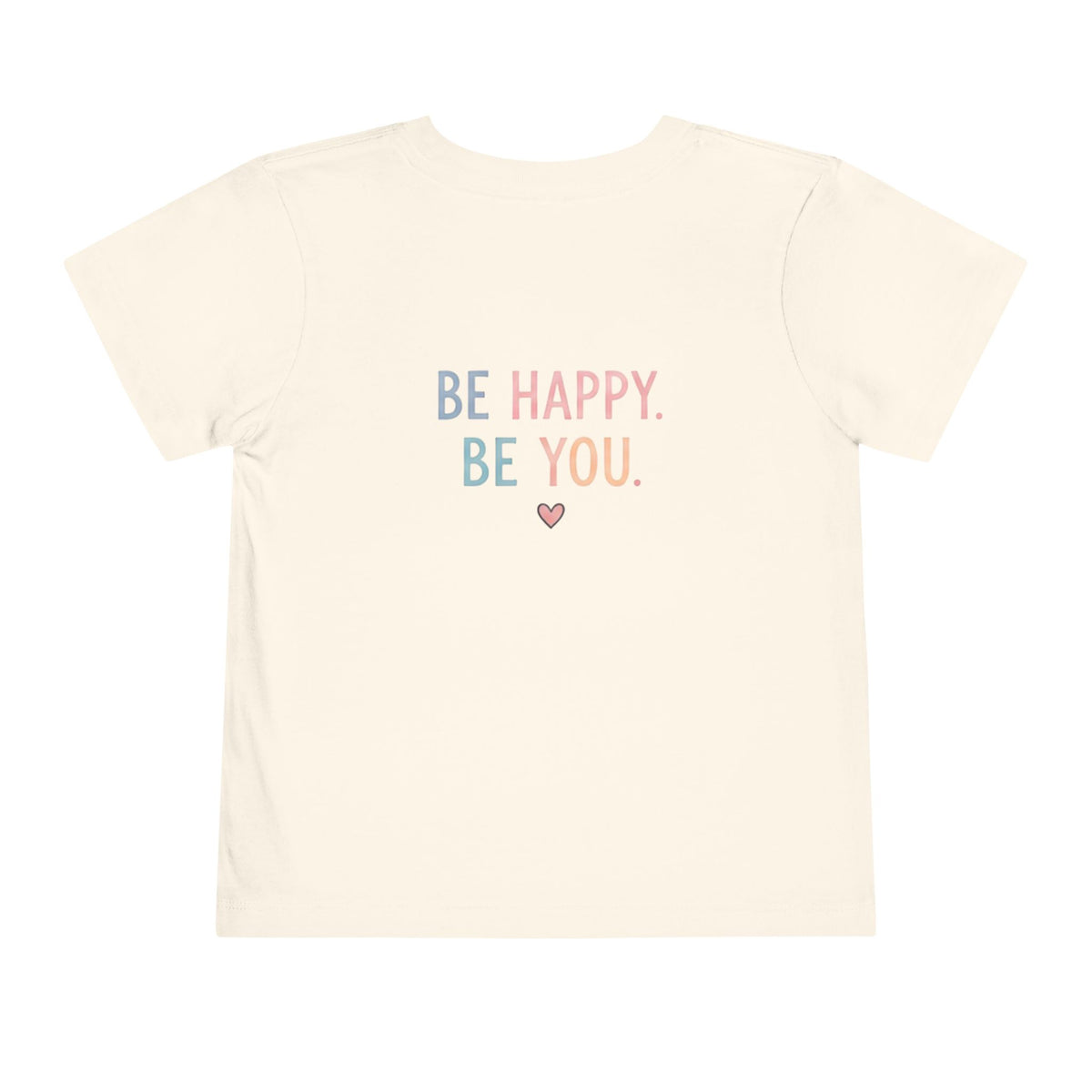 Toddler T-Shirt Smiley Face Be Happy. Be You. Backprint