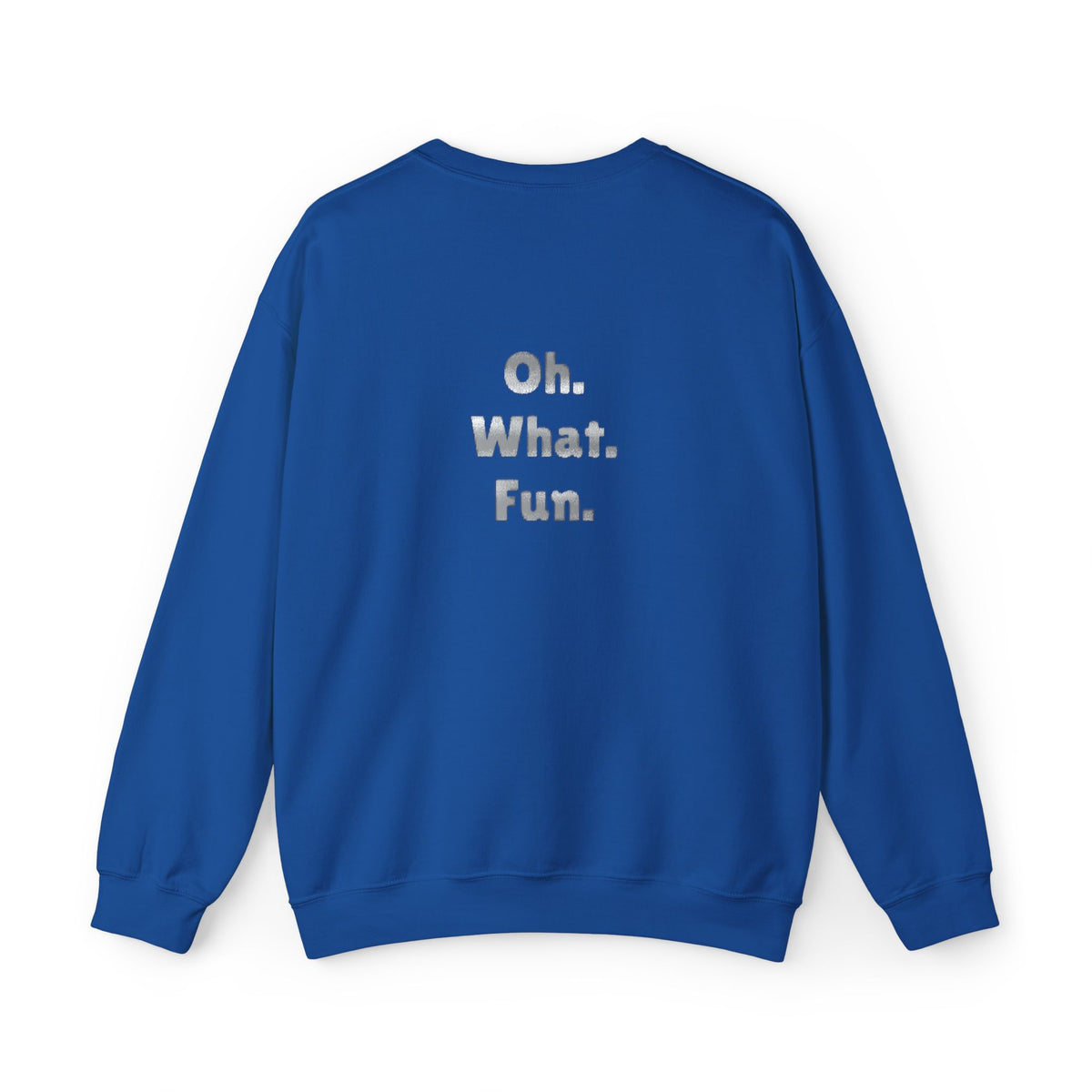 Feeling Festive Crewneck Sweatshirt — “Feeling Festive” Front, “Oh. What. Fun.” Back