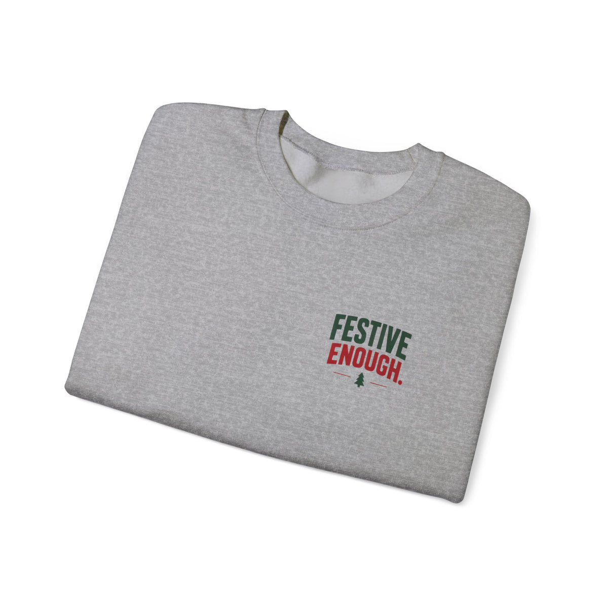 Festive Enough Crewneck Sweatshirt — “The Opt-Out Ugly Christmas Sweater” Holiday Pullover