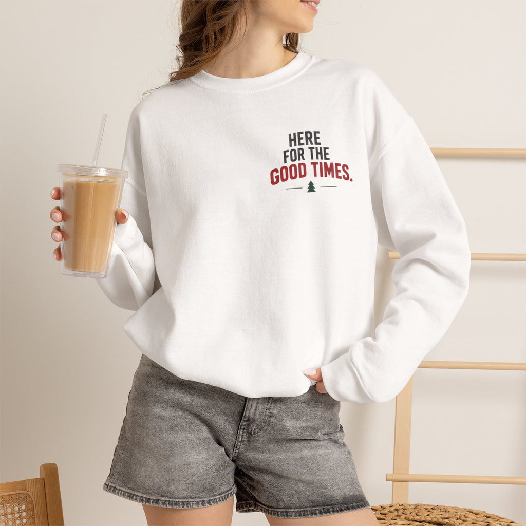 Here for the Good Times Sweatshirt — “Making Spirits Bright(ish)” Holiday Crewneck