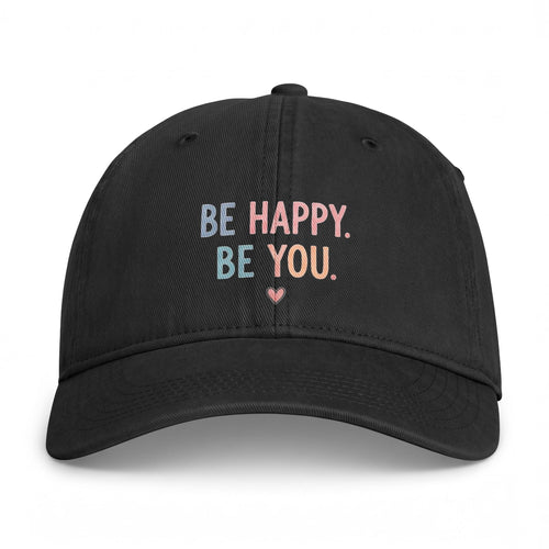 'Be Happy. Be You.' Positive Vibes, Casual Everyday Wear Embroidered Baseball Cap