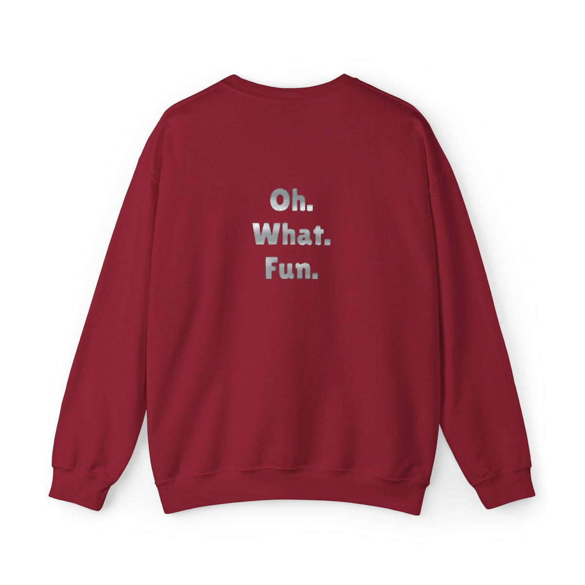 Feeling Festive Crewneck Sweatshirt — “Feeling Festive” Front, “Oh. What. Fun.” Back