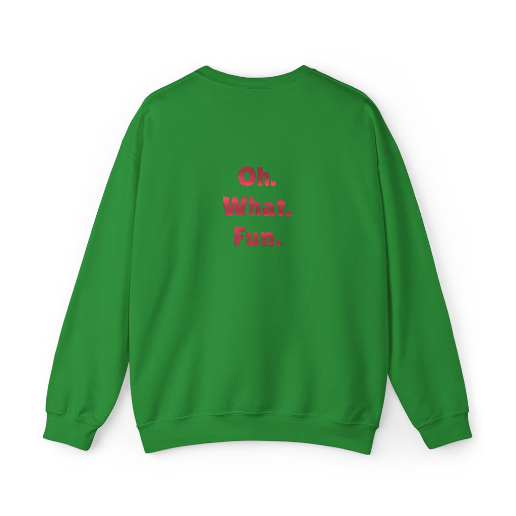 Feeling Festive Crewneck Sweatshirt — “Feeling Festive” Front, “Oh. What. Fun.” Back