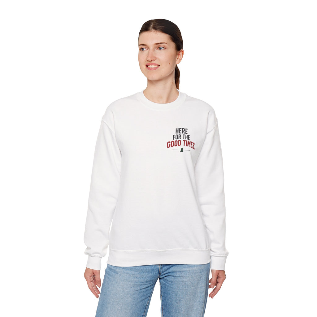Here for the Good Times Sweatshirt — “Making Spirits Bright(ish)” Holiday Crewneck