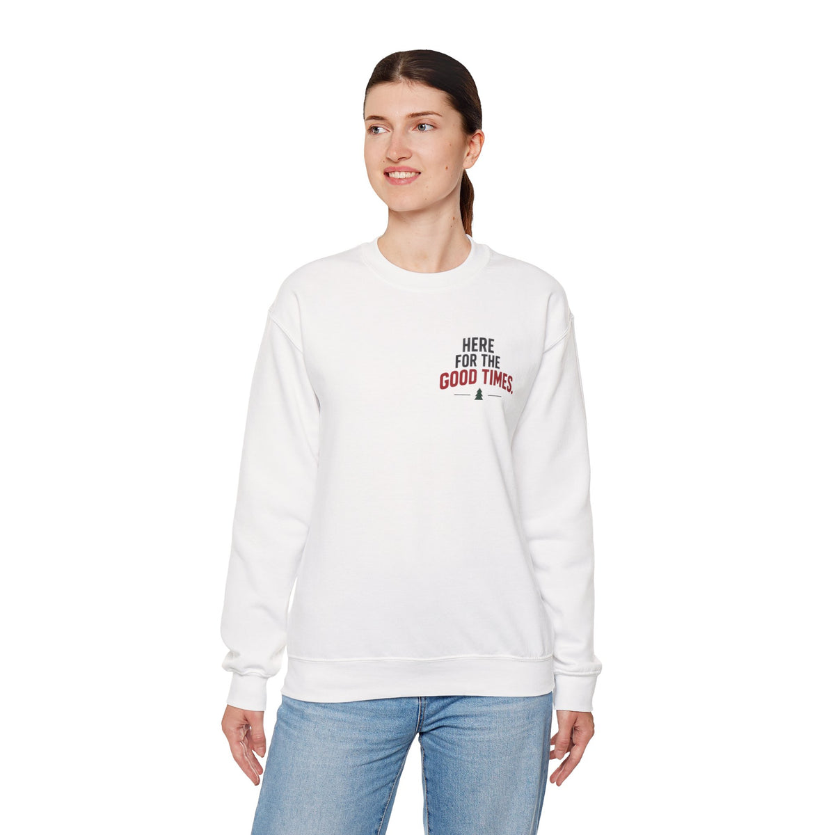 Here for the Good Times Sweatshirt — “Making Spirits Bright(ish)” Holiday Crewneck