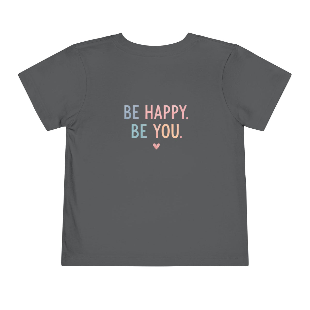 Toddler T-Shirt Smiley Face Be Happy. Be You. Backprint