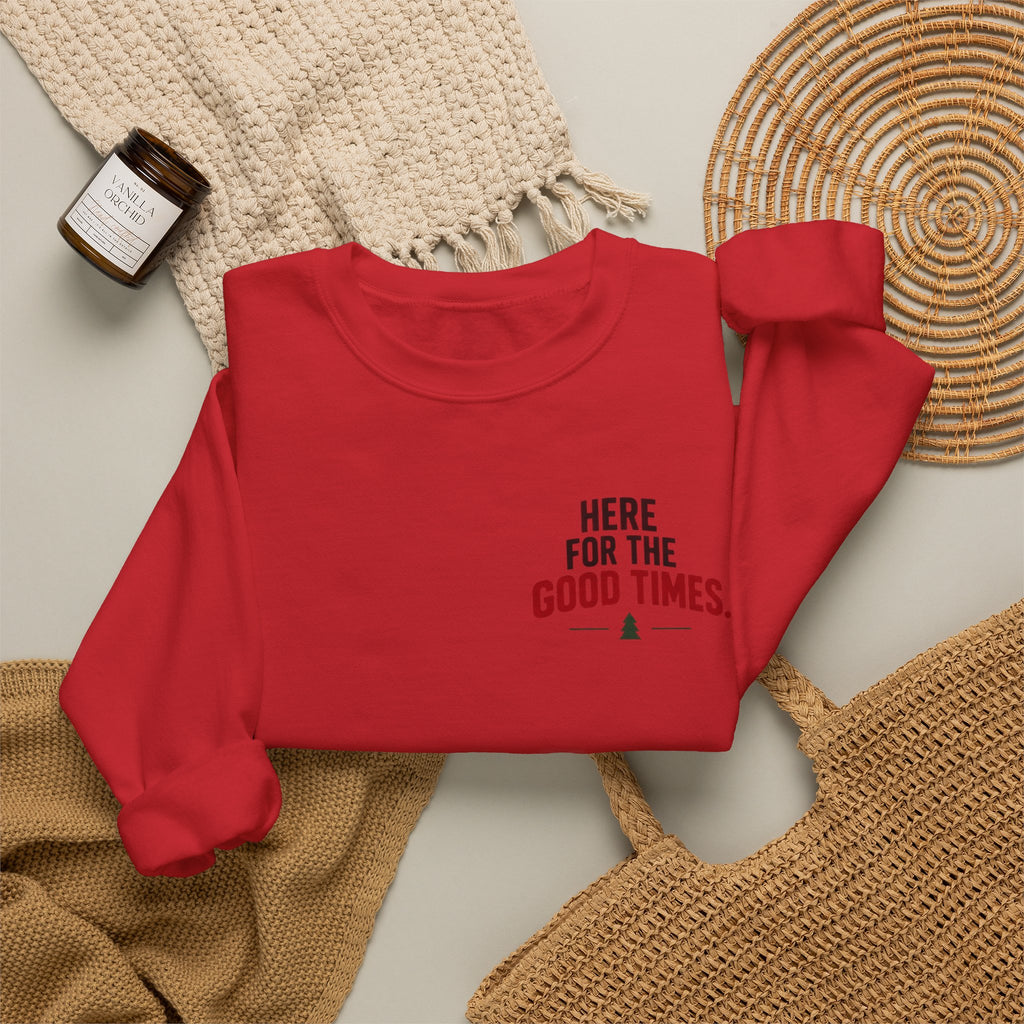 Here for the Good Times Sweatshirt — “Making Spirits Bright(ish)” Holiday Crewneck