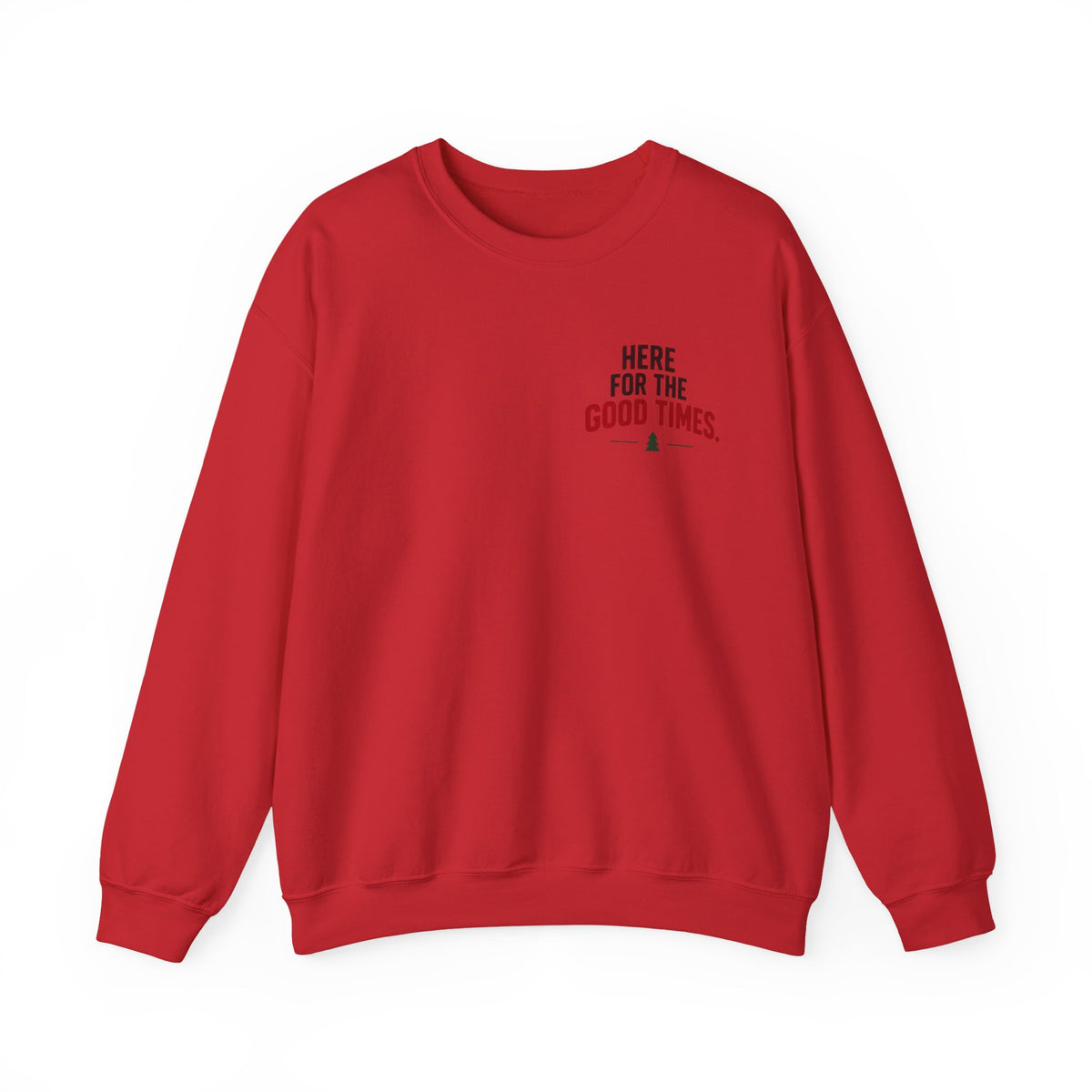 Here for the Good Times Sweatshirt — “Making Spirits Bright(ish)” Holiday Crewneck