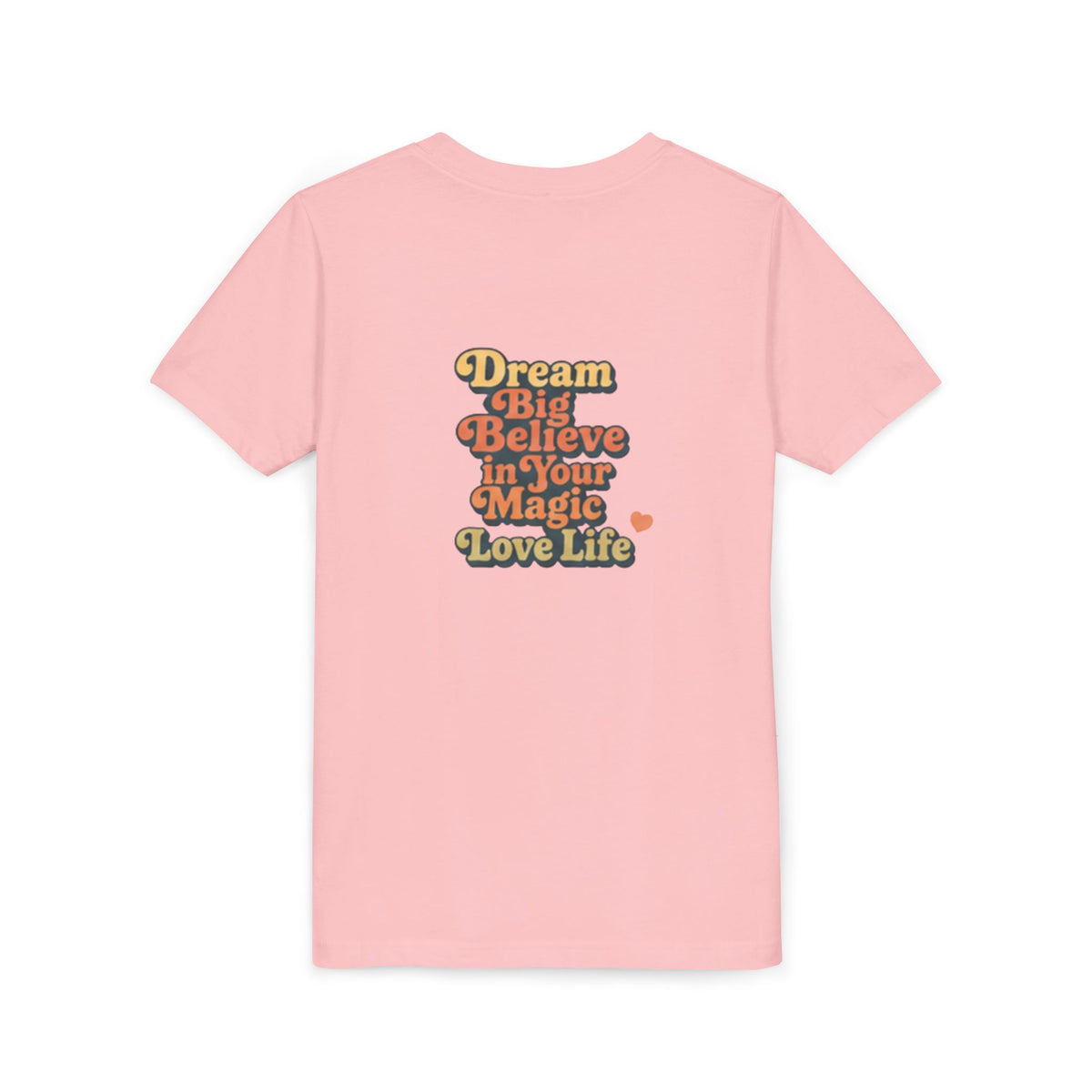 Unisex Youth Tee "Dream Big, Believe in Your Magic, Love Life" Retro Graphic