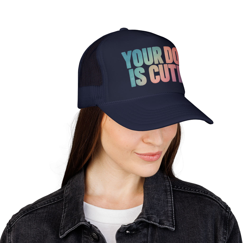 Your Dog Is Cute Trucker Hat – Retro Pastel Pet Lover Foam Cap