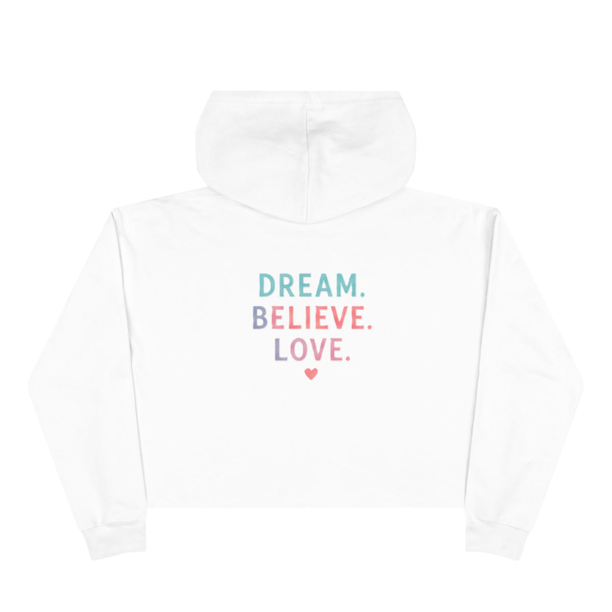 Amore Adult Cropped Hoodie - Pastel “DREAM. BELIEVE. LOVE.” Back