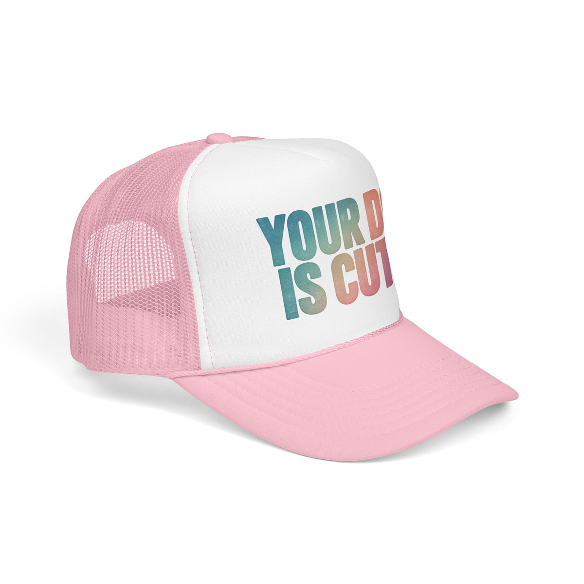 Your Dog Is Cute Trucker Hat – Retro Pastel Pet Lover Foam Cap