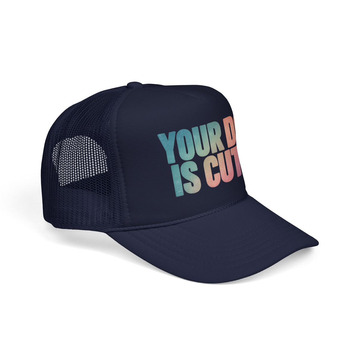 Your Dog Is Cute Trucker Hat – Retro Pastel Pet Lover Foam Cap