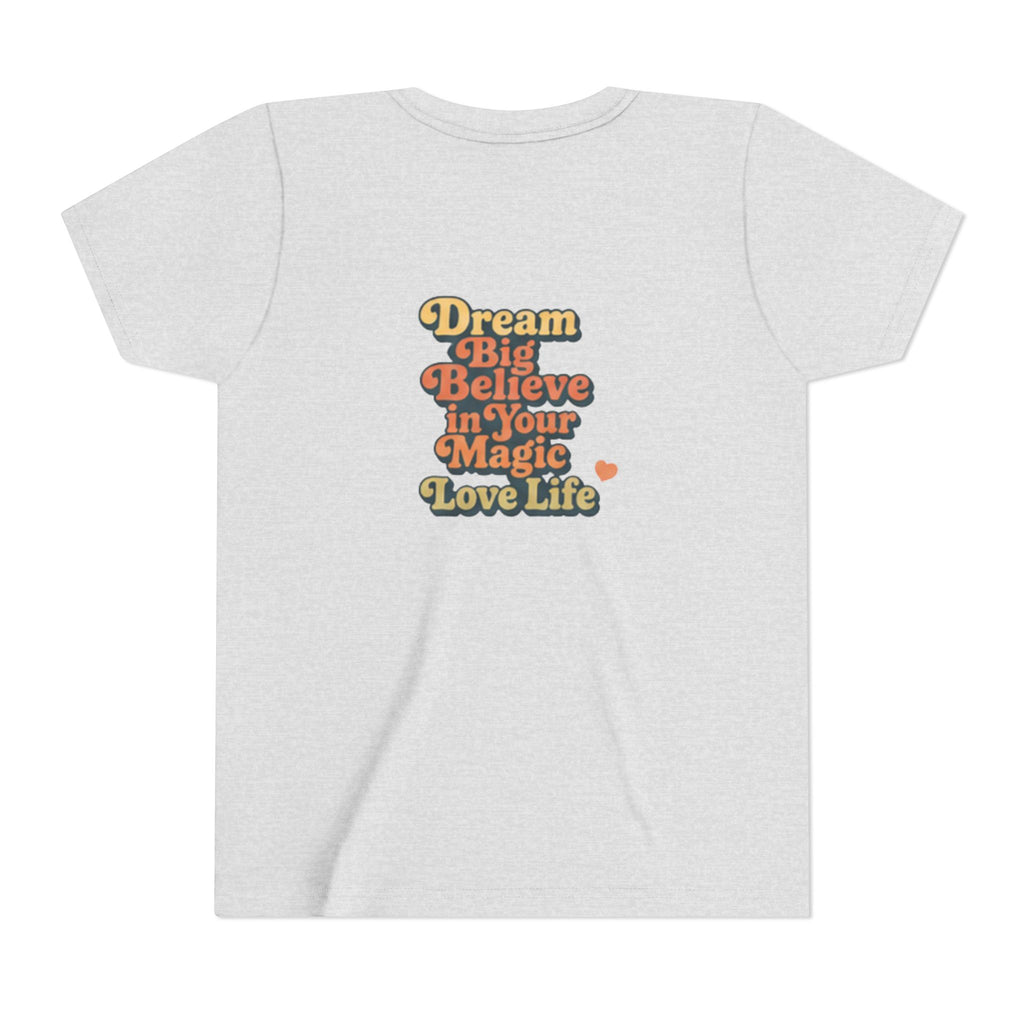 Unisex Youth Tee "Dream Big, Believe in Your Magic, Love Life" Retro Graphic