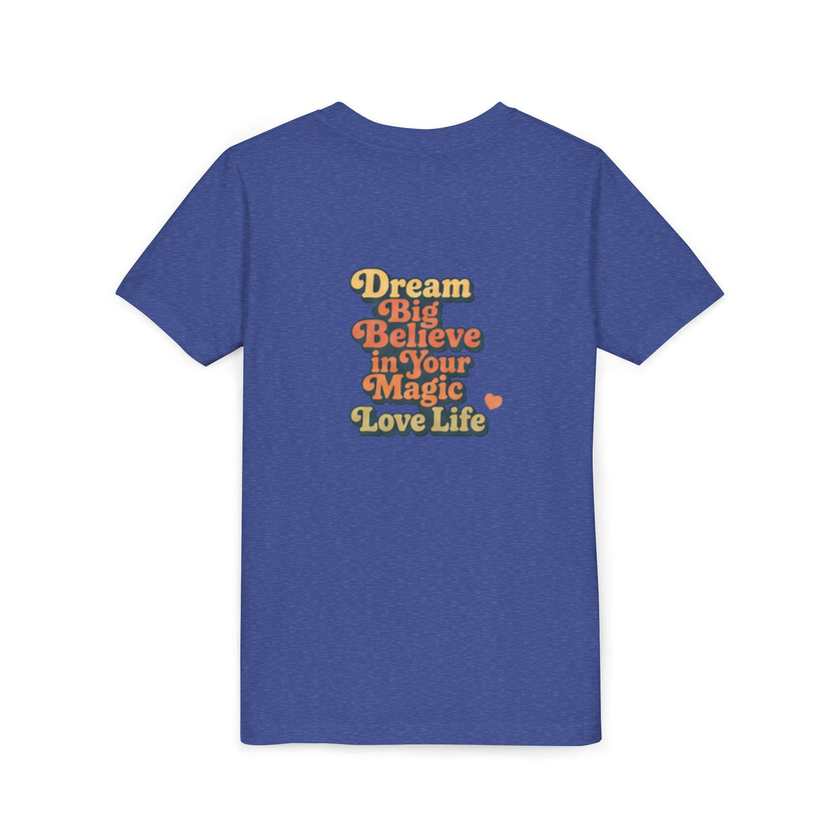 Unisex Youth Tee "Dream Big, Believe in Your Magic, Love Life" Retro Graphic