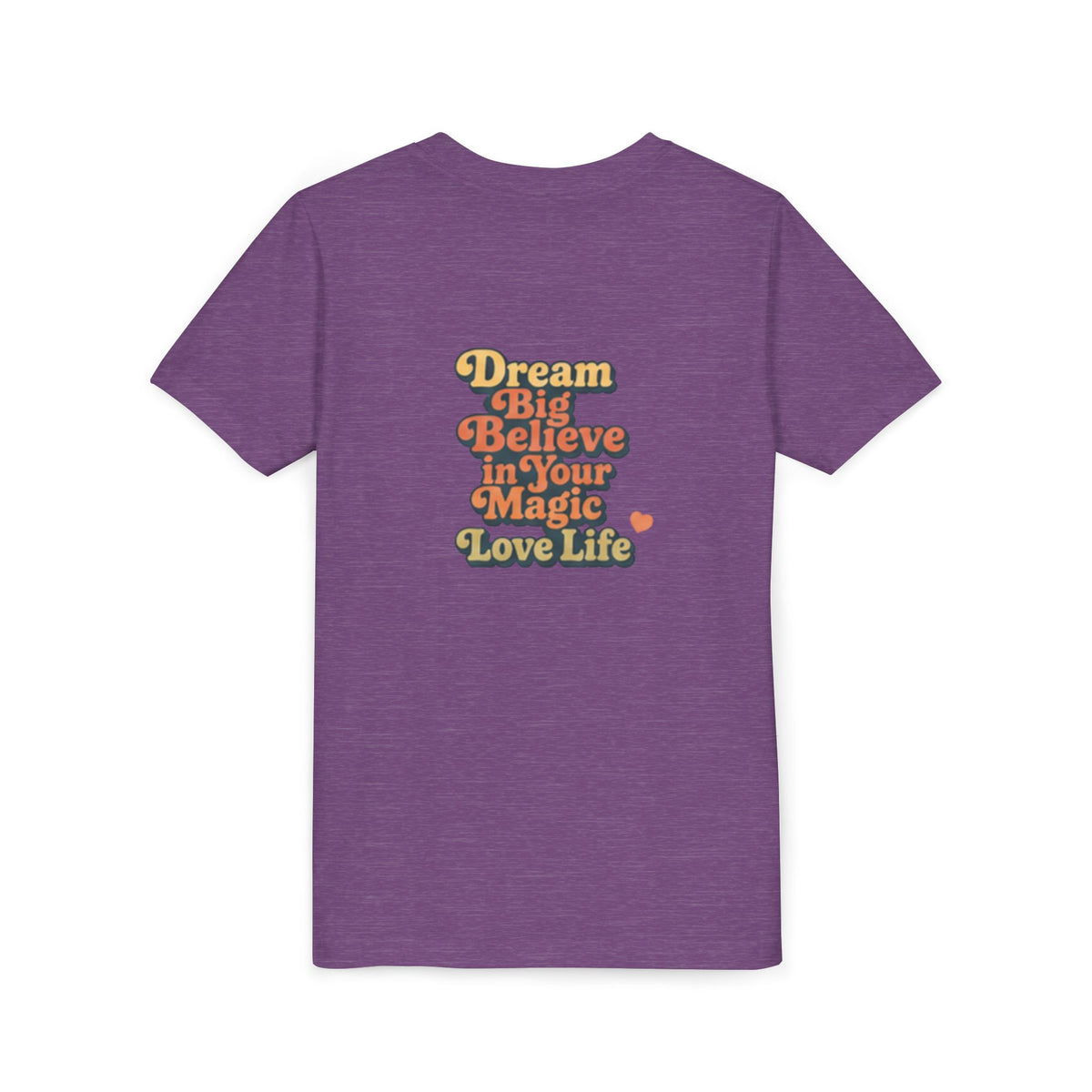 Unisex Youth Tee "Dream Big, Believe in Your Magic, Love Life" Retro Graphic