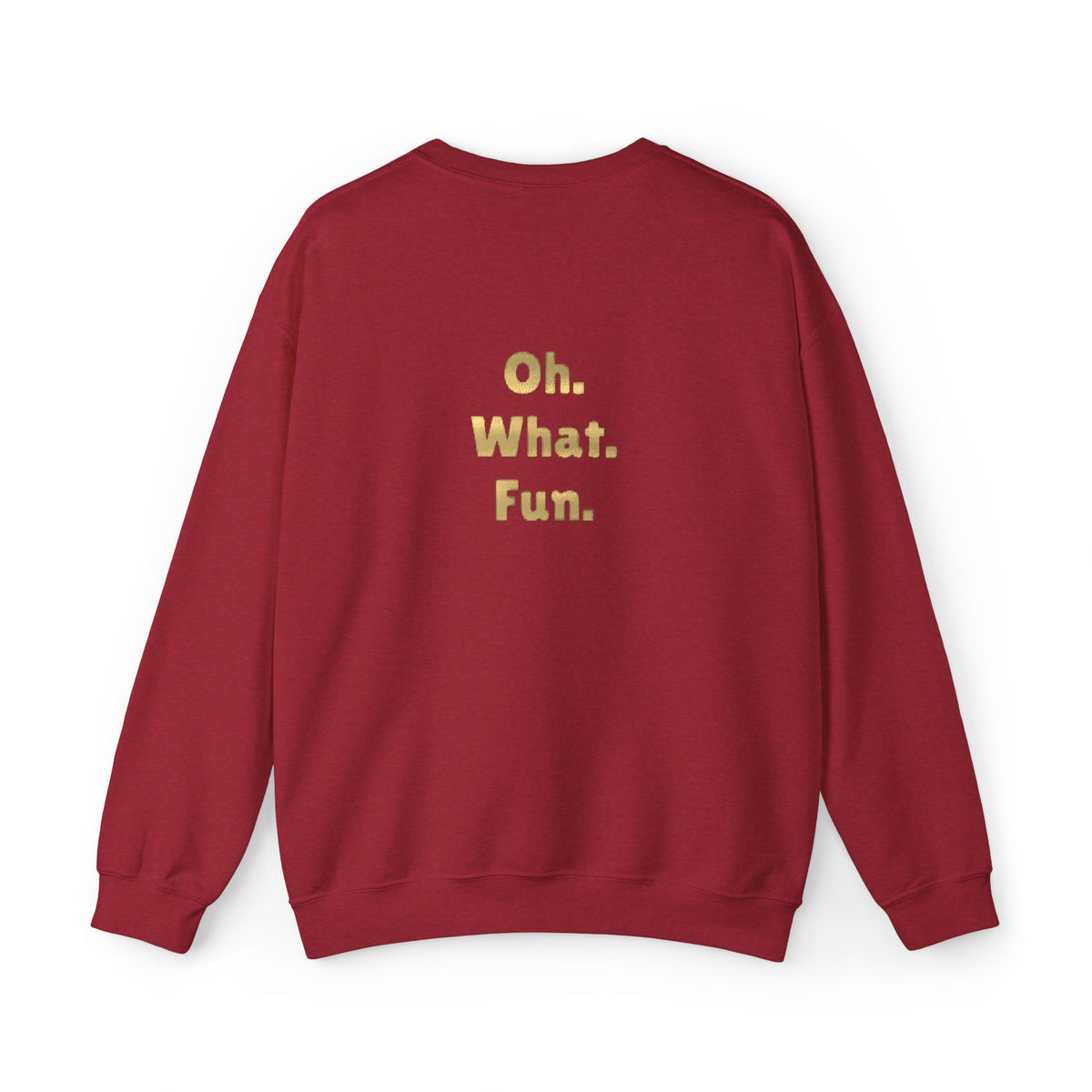 Feeling Festive Crewneck Sweatshirt — “Feeling Festive” Front, “Oh. What. Fun.” Back