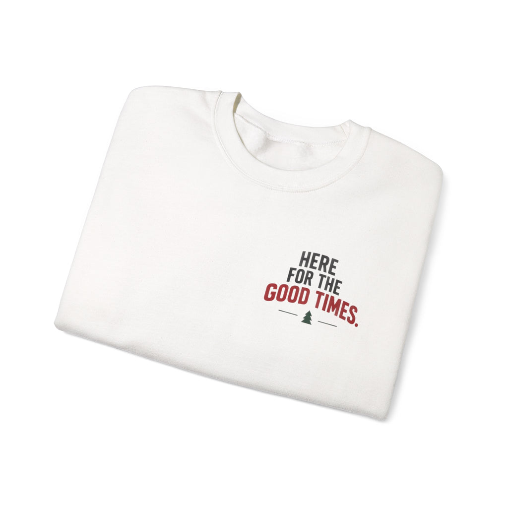 Here for the Good Times Sweatshirt — “Making Spirits Bright(ish)” Holiday Crewneck