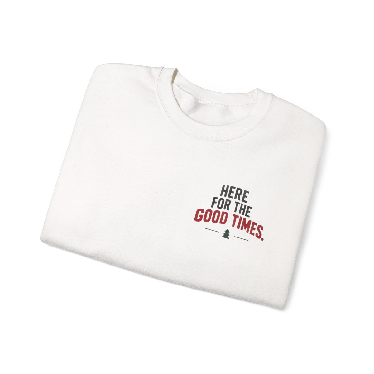 Here for the Good Times Sweatshirt — “Making Spirits Bright(ish)” Holiday Crewneck