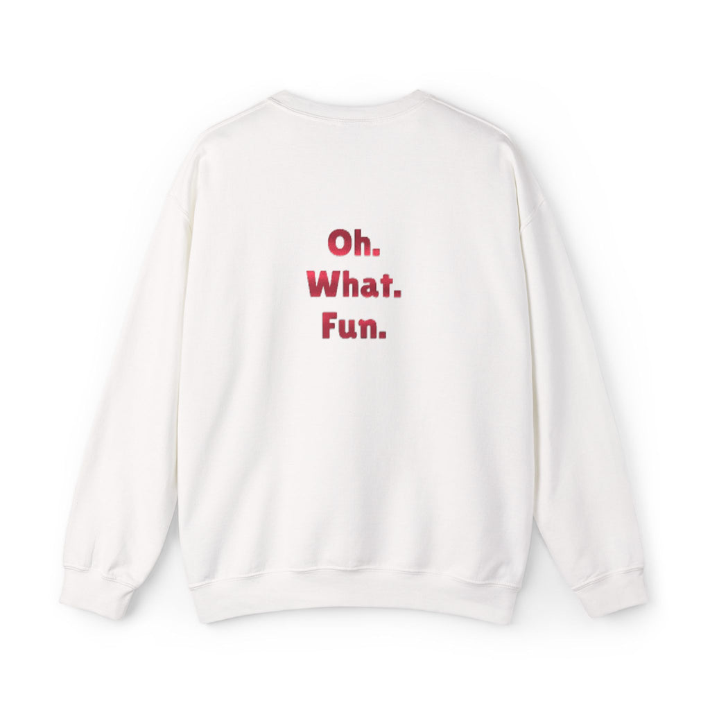 Feeling Festive Crewneck Sweatshirt — “Feeling Festive” Front, “Oh. What. Fun.” Back