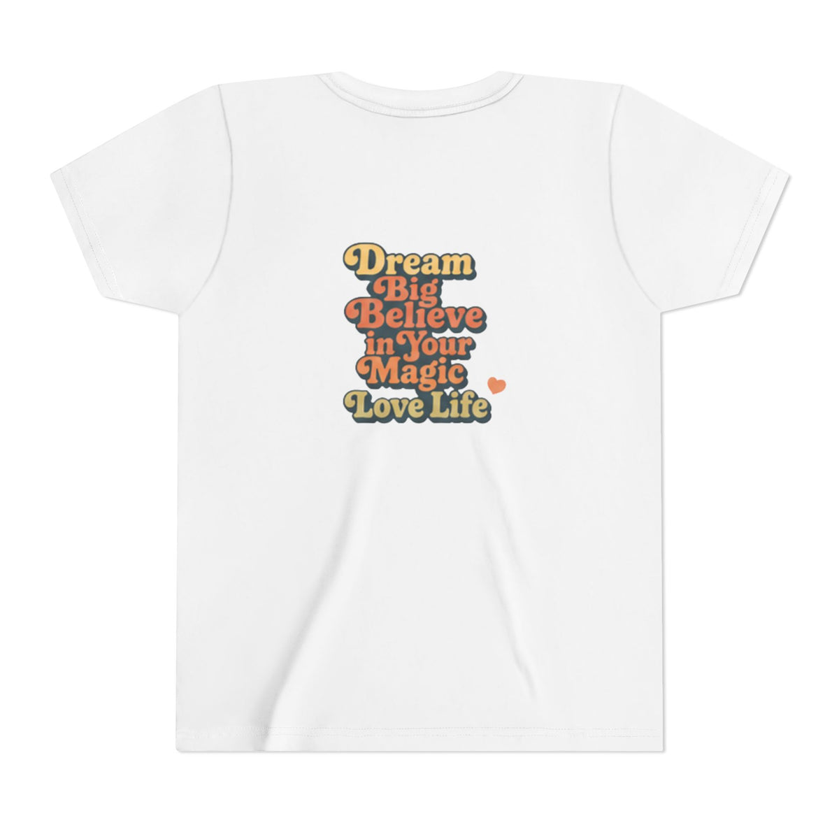 Unisex Youth Tee "Dream Big, Believe in Your Magic, Love Life" Retro Graphic