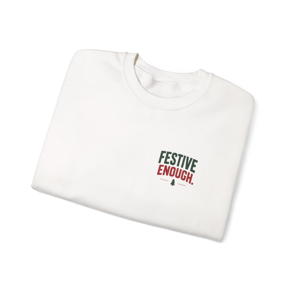 Festive Enough Crewneck Sweatshirt — “The Opt-Out Ugly Christmas Sweater” Holiday Pullover
