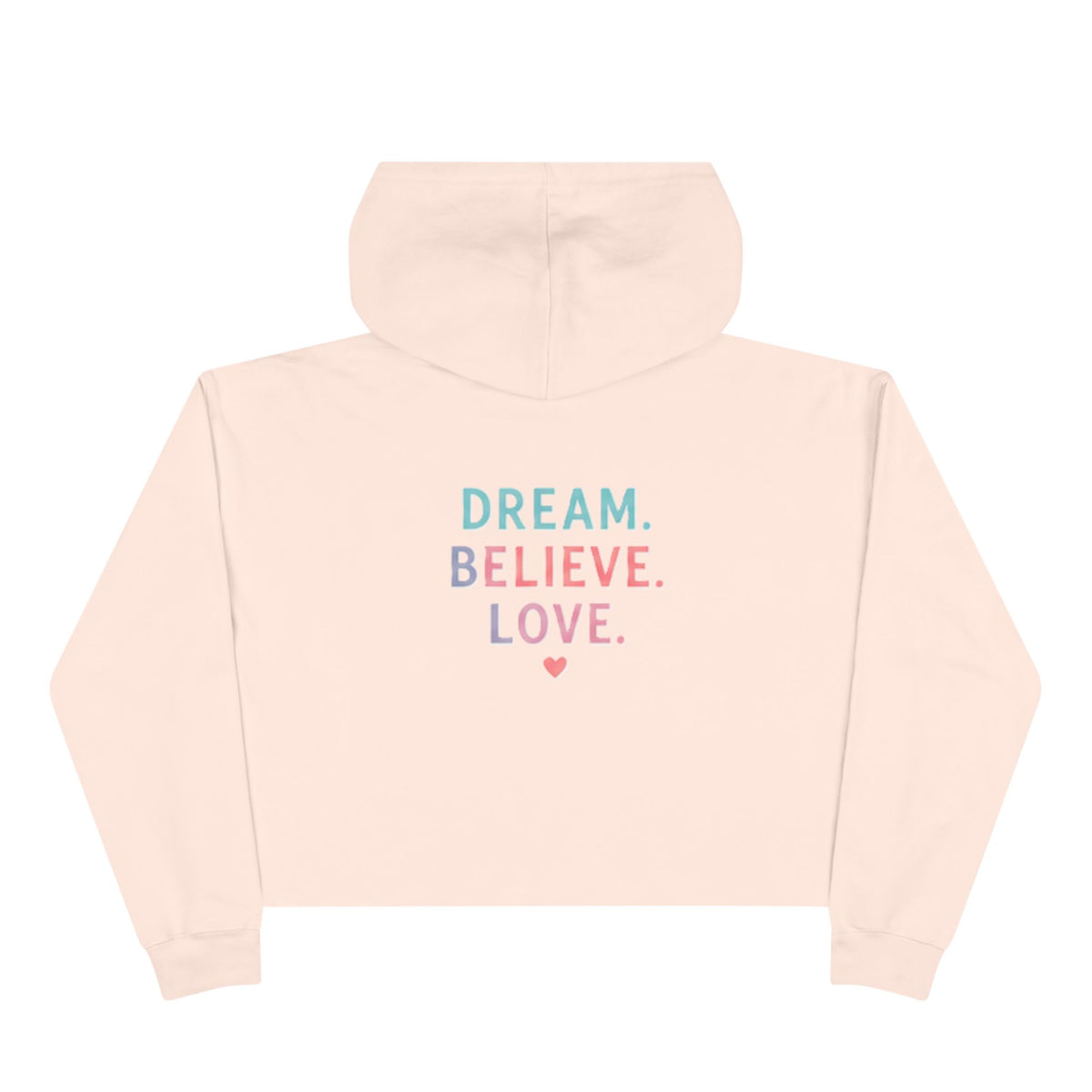 Amore Adult Cropped Hoodie - Pastel “DREAM. BELIEVE. LOVE.” Back