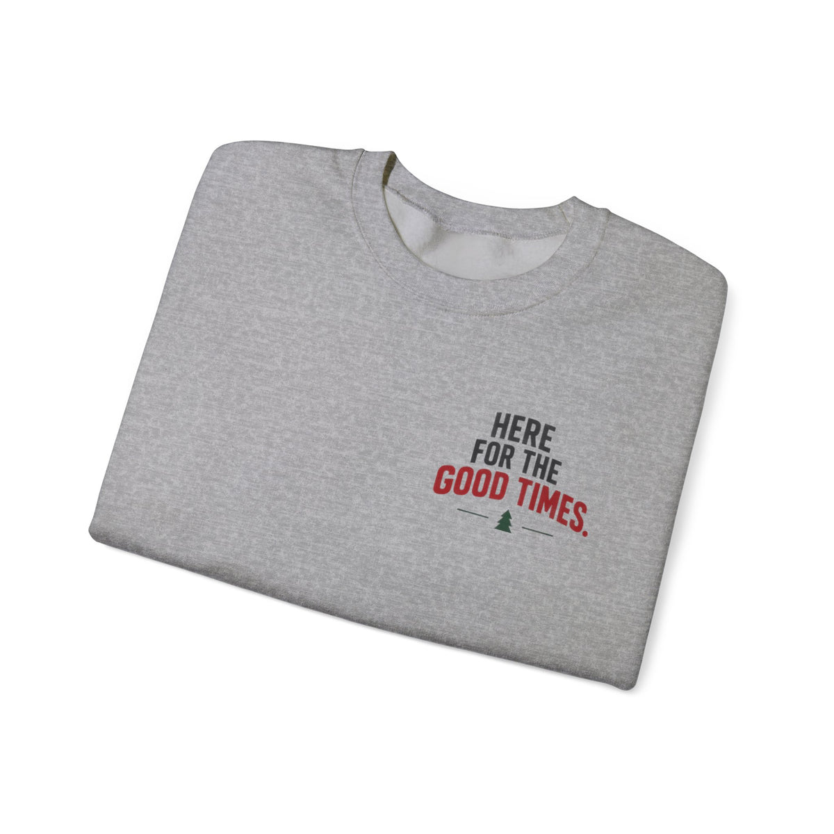 Here for the Good Times Sweatshirt — “Making Spirits Bright(ish)” Holiday Crewneck