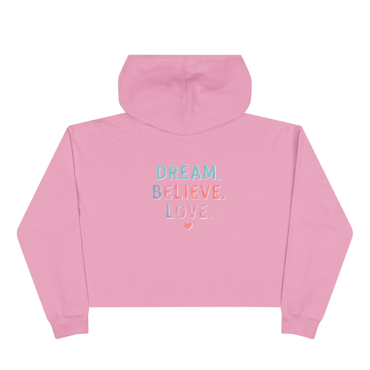 Amore Adult Cropped Hoodie - Pastel “DREAM. BELIEVE. LOVE.” Back