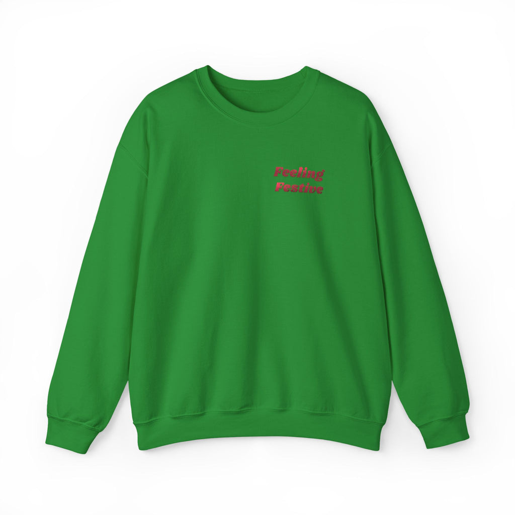 Feeling Festive Crewneck Sweatshirt — “Feeling Festive” Front, “Oh. What. Fun.” Back