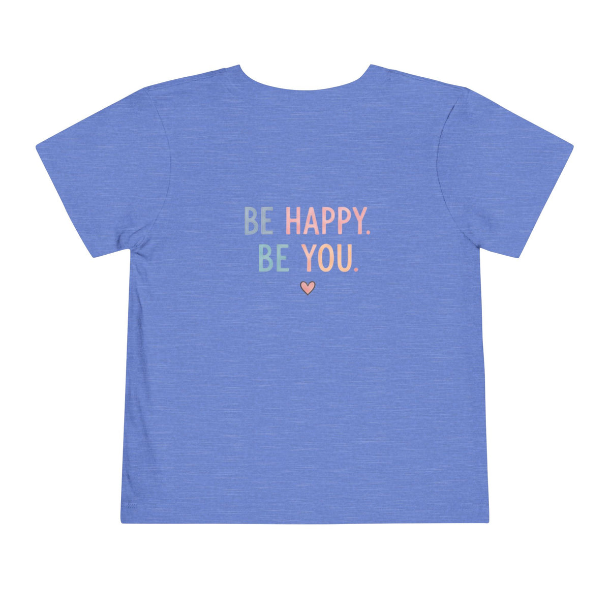 Toddler T-Shirt Smiley Face Be Happy. Be You. Backprint