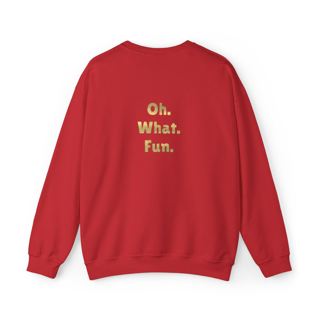 Feeling Festive Crewneck Sweatshirt — “Feeling Festive” Front, “Oh. What. Fun.” Back